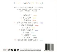 Trackliste: 
1. Infinity (06:00)
2. Bloom (04:23)
3. Calva (04:18)
4. Dr Jamie Walters (04:55)
5. Oak Bloke (06:20)
6. Idea (03:53)
7. Profundo (03:30)
8. P2B (05:52)
9. Unset (04:14)
10. Adrift (01:28)
11. Church Cottage (06:22)

Levi Harvey Trio: Schlagzeug, Kontrabass, Klavier. 