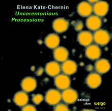Elena Kats-Chernin (geb. 1957): Unceremonious Processions, CD