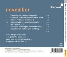 "november"

1. Klaus Hinrich Stahmer: Bergwind 14:58  
2. Salvatore Sciarrino: Ai Limiti Della Notte 4:38  
3. Morton Feldman: Durations 2 6:29  
4-6. Franz Schubert: Arpeggione Sonate 24:51  
7. Mark Andre: iv 2 12:23  
8. Hildegard von Bingen: O Frondens Virga 3:25  
9. Klaus Hinrich Stahmer: Im Einklang 10:51  

Julius Berger, Violoncello  
José Gallardo, Piano (3-6)  
Hyun-Jung Berger, Violoncello (9)  
Hildegund Treiber, Bell (9)  

WERGO