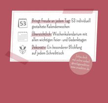 Text: Freude an jedem Tag: 53 individuell gestaltete Kalenderwochen. Wochenkalendarium mit Feiertagen. Dekorativ.