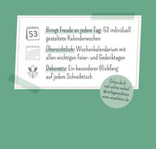 Bringt Freude an jedem Tag: 53 individuell gestaltete Kalenderwochen. Übersichtlich: Wochenkalendarium. Dekorativ: Blickfang.