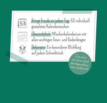 Bringt Freude an jedem Tag: 53 Kalenderwochen. Übersicht: Wochenkalendarium. Dekorativ: Blickfang am Schreibtisch.