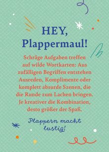 "HEY, Plappermaul! Schräge Aufgaben treffen auf wilde Wortkarten...[gekürzt]... Plappern macht lustig!"  
Grüner Hintergrund mit bunten Zeichnungen.