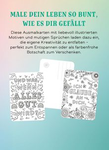 „Male dein Leben so bunt, wie es dir gefällt.“ Zwei Ausmalkarten mit den Texten „Und was, wenn alles gut wird?“ und „Ich glaube an dich.“