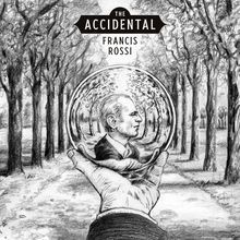 "THE ACCIDENTAL" und "FRANCIS ROSSI" sind oben. Eine Hand hält eine Kugel mit dem Profil eines Mannes, umgeben von Bäumen.
