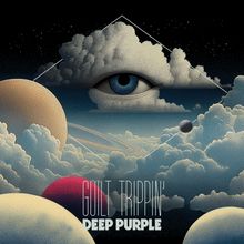 "GUILT TRIPPIN'" und "DEEP PURPLE" sind zu sehen. Ein surrealistisches Bild mit einem großen Auge und Wolken um Planeten.