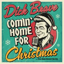 Text: "Dick Brave Comin' Home for Christmas ...You Can Count On Me." Illustration eines Mannes mit Mikrofon und Weihnachtsmütze.