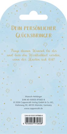 "Dein persönlicher Glücksbringer. Trage deinen Wunsch bei dir und lass ihn Wirklichkeit werden, wenn der Knoten sich löst!"  
Der Hintergrund ist hellblau mit goldenen Punkten und Sternen.