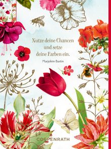 „Nutze deine Chancen und setze deine Farben ein.“ Marjolein Bastin. Diverse farbenfrohe Blumen und Pflanzen.
