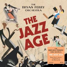 „The Bryan Ferry Orchestra: The Jazz Age. Bryan Ferry’s classics reimagined via the Roaring 20s.“ Illustrationen im Art-déco-Stil.