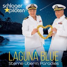 "schlager die piloten", "LAGUNA BLUE", "Sterne überm Paradies". Zwei Männer in weißen Uniformen halten ein Herz aus Blumen.