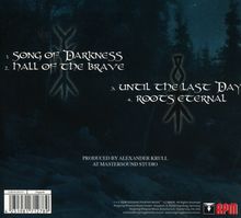 1. SONG OF DARKNESS  
2. HALL OF THE BRAVE  
3. UNTIL THE LAST DAY  
4. ROOTS ETERNAL  
Dunkle, mystische Waldszene im Hintergrund.