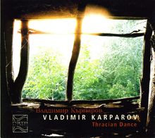 Vladimir Karparov (geb. 1977): Thracian Dance, CD