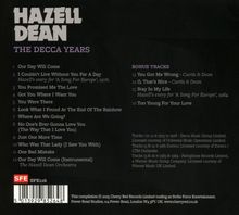 Titel: "HAZELL DEAN - THE DECCA YEARS"

1. Our Day Will Come
2. I Couldn't Live Without You For A Day
3. You Promised Me The Love
4. Got You Where I Want You
5. You Were There
6. Look What I Found At The End Of The Rainbow
7. Where Are We Going?
8. No One’s Ever Gonna Love You (The Way That I Love You)
9. Just One More Time
10. Who Was That Lady (I Saw You With)
11. One Bad Mistake
12. Our Day Will Come (Instrumental)
   - The Hazell Dean Orchestra

Bonus-Tracks:
13. You Got Me Wrong - Curtis & Dean
14. O, That’s Nice - Curtis & Dean
15. Stay In My Life
16. Too Young For Your Love

Unten links: Barcode und SFE116.