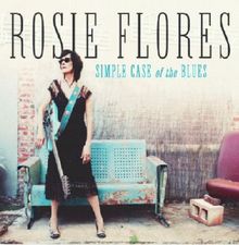 Rosie Flores: Simple Case Of The Blues, CD