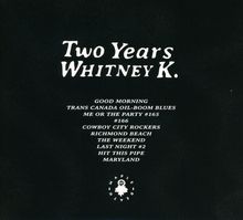 Whitney K: Two Years, CD