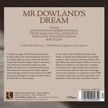 "MR DOWLAND'S DREAM. Works by John Dowland, Robert Johnson, Peter Warlock, William Walton, Pink Floyd, Thelonious Monk, Bor Zuljan. Clara Brunet, voice — Bor Zuljan, orpharion & electric orpharion. Englischer und französischer Text über Mr. Dowland und eine musikalische Reise. Gesamtzeit: 01:01:44. Rechts unten befindet sich ein Barcode."