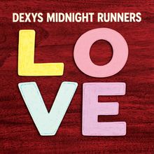 Text oben: "DEXYS MIDNIGHT RUNNERS". 
Darunter bunte Buchstaben L, O, V, E auf rotem Hintergrund.