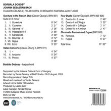 Borbála Dobozy spielt Bach: Clavier-Übung II, Suite in B-Moll, vier Duette, Fantasie und Fuge. Gesamtzeit 71'32". 