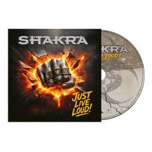 Der Text sagt: "SHAKRA", "JUST LIVE LOUD!". Eine Faust durchbricht eine feurige Explosion, daneben eine CD.