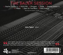 "The Bauer Session": 8 Musikstücke, Laufzeit ca. 37 Min. John Taylor am Klavier. Zitat von Brian Morton über Kommunikationskunst. Mischpult-Hintergrund.