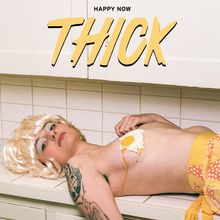 Thick: Happy Now (Limited Edition) (Colored Vinyl), LP