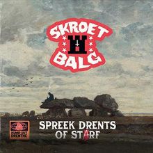 Text: "SKROETBALG", "SPREEK DRENTS OF STARF", "KUMP UUT DRENTHE". Illustration eines prähistorischen Steingrabs.