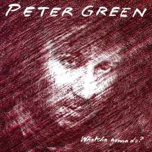 Peter Green: Whatcha Gonna Do? (180g) (Limited Numbered Edition) (Silver Vinyl), LP
