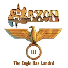 "Saxon", "III", "The Eagle Has Landed"; ein Adler mit ausgebreiteten Flügeln und einem goldenen Kreis darunter.