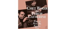 Chet Baker &amp; Philip Catherine: There'll Never Be Another You (180g), LP