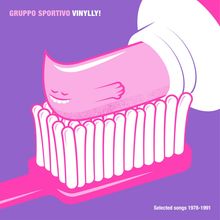 "GRUPPO SPORTIVO VINYLLY! Selected songs 1978-1991." Illustration: Rosafarbene Zahnpasta-Animation auf lila Hintergrund.