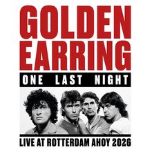 "GOLDEN EARRING" in Rot, darunter in Schwarz "ONE LAST NIGHT". Schwarz-weißes Foto von vier Männern darunter. "LIVE AT ROTTERDAM AHOY 2026".