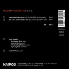 Titel: "TIMOTHY MCCORMACK", Stücke: "your body is a volume", "the hand is an ear". Aufführende: JACK Quartet, Austin Wulliman.