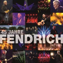 "45 Jahre Fendrich - Live 2025" in großer Schrift, umgeben von Konzertfotos und Szenen auf der Bühne.