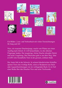 Ein Bilder-, Lese- und Vorlesebuch mit Tierzeichnungen. Nico, ein Drachenjunge, entdeckt Zürich und trifft Tiere. Autor lebt in der Schweiz.