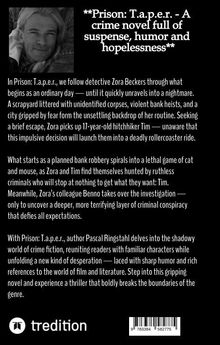 **Prison: T.a.p.e.r. - A crime novel full of suspense, humor and hopelessness.** Inhalt: Zora Beckers und ein Teenager auf gefährlicher Flucht.