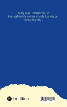 Oben steht: "Woody Meier - Rückkehr der Gier. Eine Fabel über die wohl nie endende Dummheit des Menschen an sich." Unten links ist ein Logo von tredition, der Hintergrund ist blau mit einem beigen Streifen am unteren Rand.