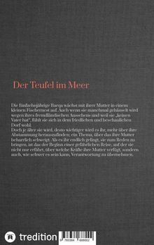 Titel: Der Teufel im Meer.  
Text: Barqa wächst mit ihrer Mutter in einem Fischerdorf auf.  
Thema: Identität und Verantwortung.  
Verleger: tredition.