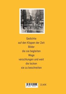 Texte: "Gedichte auf den Klippen der Zeit Bilder die sie begleiten Wege verschlungen und weit die locken sie zu beschreiten" und Preisangabe. Oben ein schwarz-weiß Bild von einer Stadtstraße. Gelber Hintergrund.