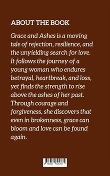 Über das Buch: "Grace and Ashes" ist die bewegende Geschichte einer jungen Frau, die Verrat und Verlust überwindet.