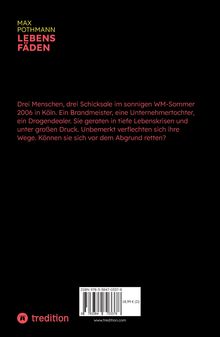 Titel: "Max Pothmann - Lebensfäden". Drei Menschen, drei Schicksale im Sommer 2006 in Köln. Handlung und Spannung vereint.