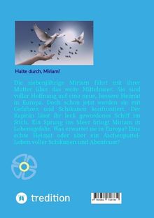 Halte durch, Miriam! Miriam reist mit ihrer Mutter übers Mittelmeer nach Europa voller Hoffnung, jedoch warten Gefahren.