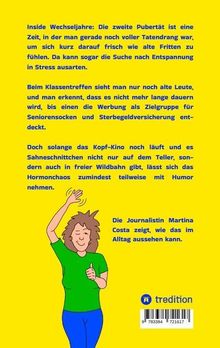 Texte: Inside Wechseljahre: Die zweite Pubertät... Die Journalistin Martina Costa zeigt, wie das im Alltag aussehen kann. 

Illustration: Frau mit Locken hebt die Hände, gelber Hintergrund. Unten rechts ist ein "tredition" Logo.