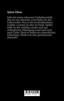 Titel: Spitze Zähne. Julie überlebt Unfall dank Philip. Im Krankenhaus gerät sie in Panik. Liebe entsteht, doch Geheimnis droht.