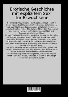 Erotische Geschichte mit Sex für Erwachsene. Sommernächte, flirrende Luft, salzige Haut – in Mia Grafs Erzählungen treffen Fremde aufeinander.