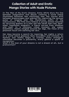 Titel: "Collection of Adult and Erotic Manga Stories with Nude Pictures".  
Beschreibung: Geschichten von Emily White, die Fantasie und Realität verschmelzen lassen, Thema: Träume und Sehnsucht.