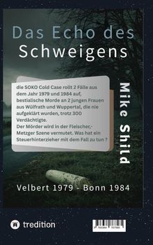 "Das Echo des Schweigens" von Mike Shild. Fallbeschreibung über Morde 1979 und 1984 in Velbert, Bonn. Mysteriöse Morde.