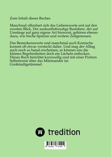 "Zum Inhalt dieses Buches

Manchmal offenbart sich das Liebenswerte erst auf den zweiten Blick... im Großstadttummel."

Grüner Hintergrund, "tredition"-Logo unten.