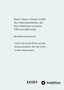 Band 3 erzählt die Achterbahnfahrten von Kurt Schönborn 1989-2020, beruflich und privat. Unten rechts "tredition".
