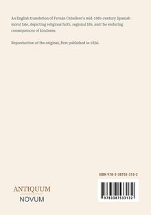 Ein Text beschreibt die englische Übersetzung einer spanischen Geschichte von Fernán Caballero aus dem 19. Jahrhundert. Oben links. ISBN und Barcode rechts unten, „ANTIQUM NOVUM“ Logo unten links. Beigefarbener Hintergrund.